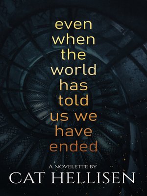 cover image of Even When the World Has Told Us We Have Ended